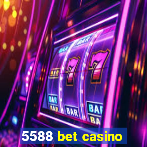 5588 bet casino